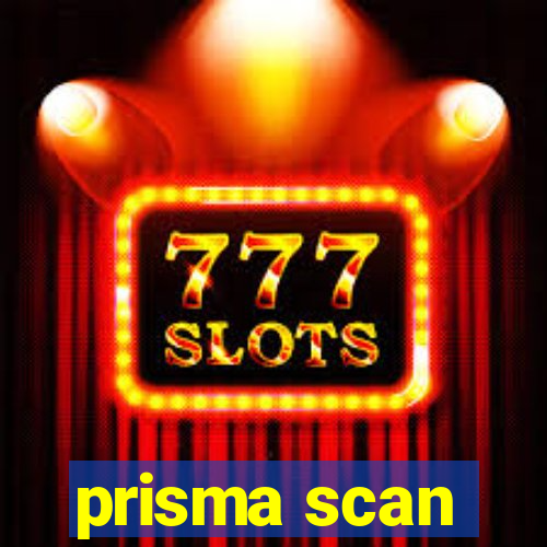 prisma scan