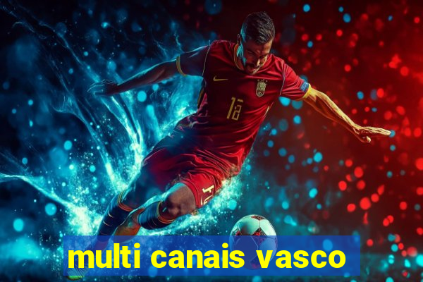 multi canais vasco