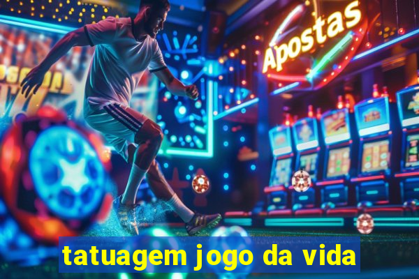 tatuagem jogo da vida