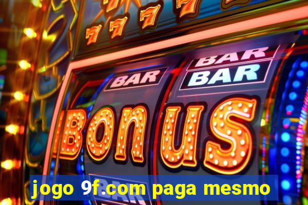 jogo 9f.com paga mesmo