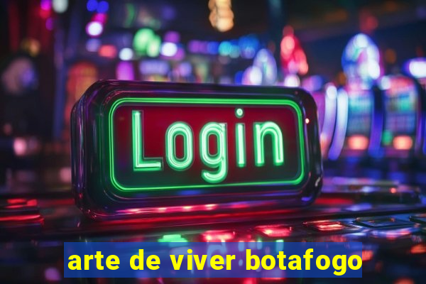 arte de viver botafogo