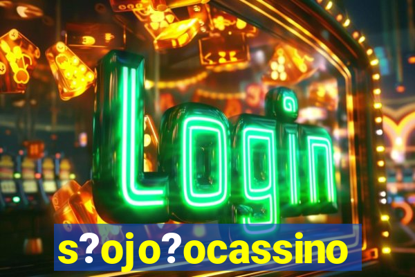 s?ojo?ocassino