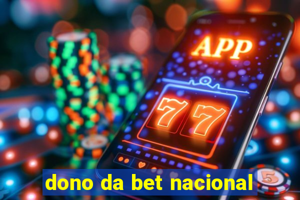 dono da bet nacional