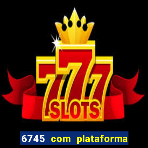6745 com plataforma de jogos