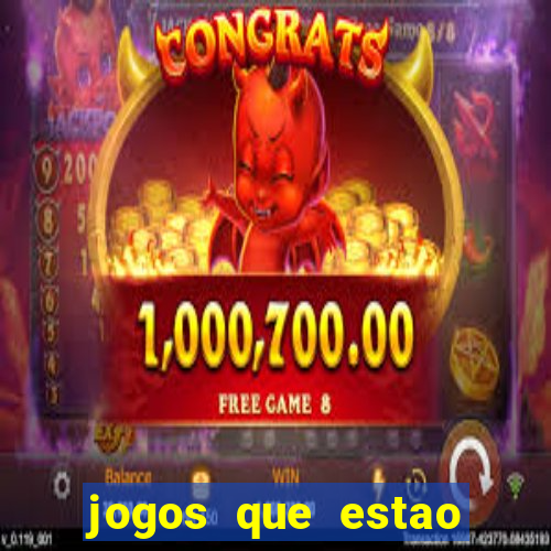 jogos que estao pagando hoje
