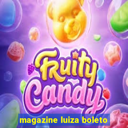 magazine luiza boleto
