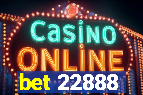 bet 22888