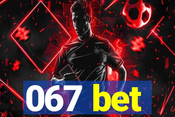 067 bet