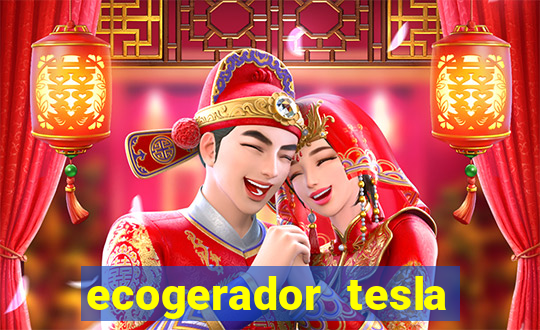ecogerador tesla reclame aqui