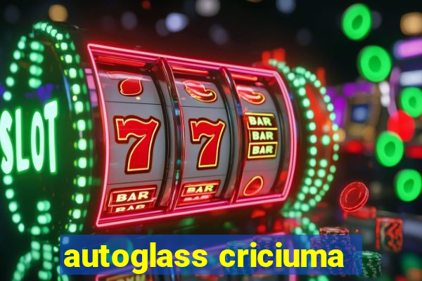 autoglass criciuma