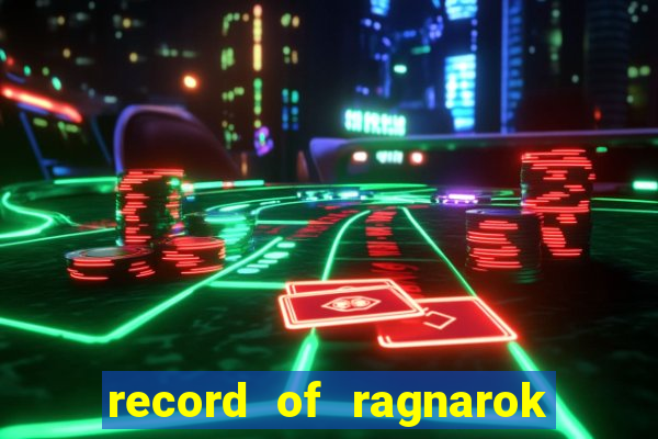 record of ragnarok 3 temporada online dublado