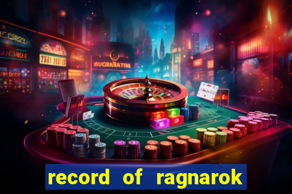 record of ragnarok 3 temporada online dublado