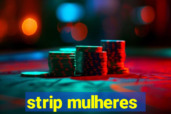 strip mulheres