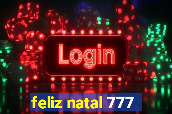 feliz natal 777