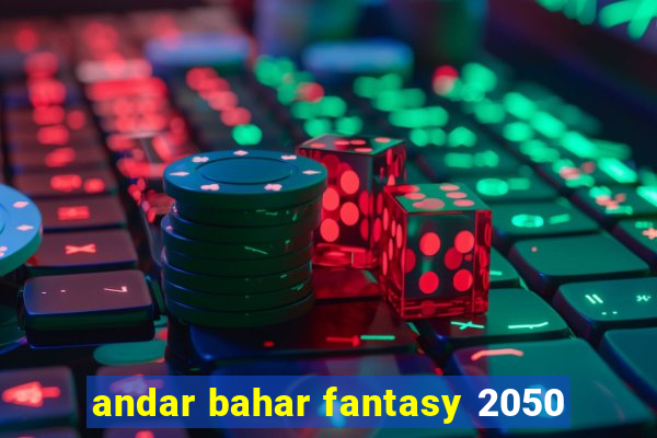 andar bahar fantasy 2050