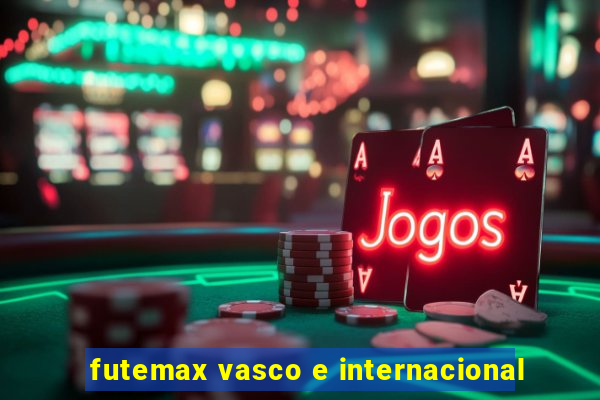 futemax vasco e internacional