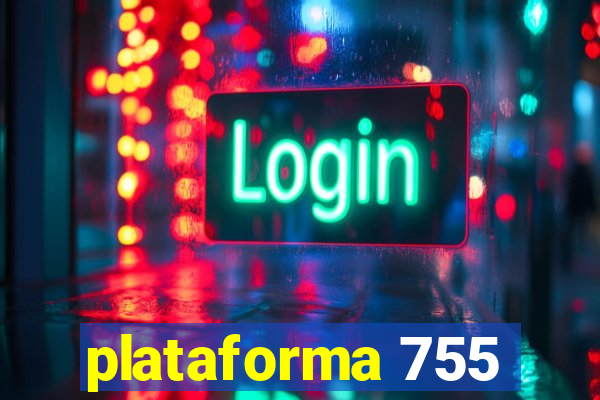 plataforma 755