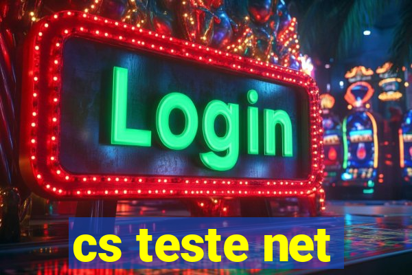cs teste net