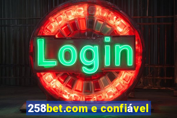 258bet.com e confiável