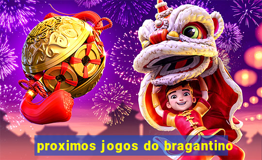 proximos jogos do bragantino