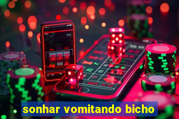 sonhar vomitando bicho