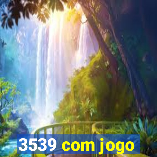 3539 com jogo