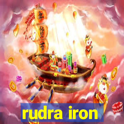 rudra iron