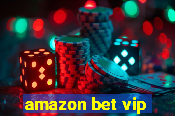 amazon bet vip