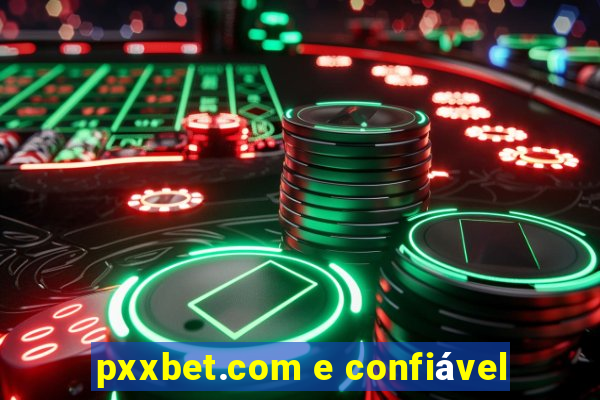 pxxbet.com e confiável