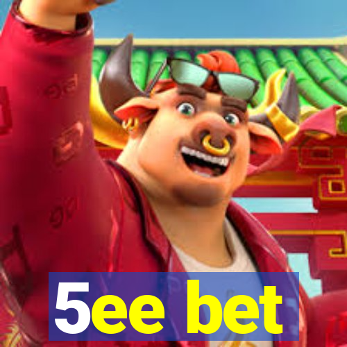 5ee bet