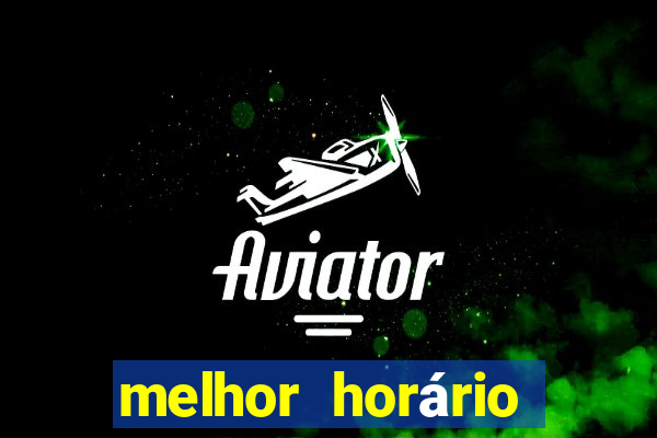 melhor horário para jogar pixbet